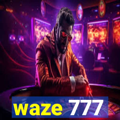 waze 777